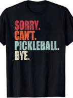 Funny Pickleball “Sorry Can’t” Tee