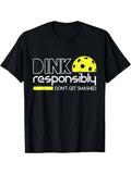 “Dink Responsibly” Pickleball Tee