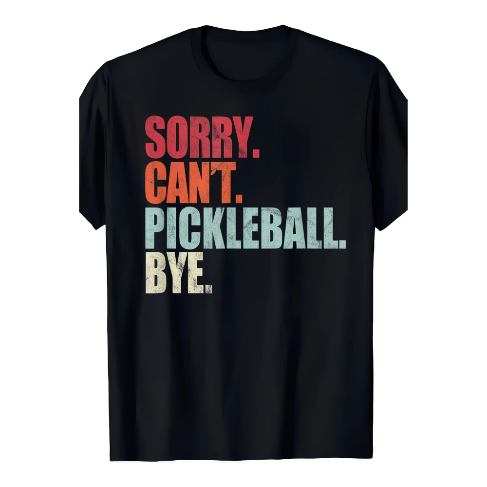 Funny Pickleball “Sorry Can’t” Tee