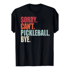 Funny Pickleball “Sorry Can’t” Tee