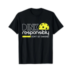 “Dink Responsibly” Pickleball Tee